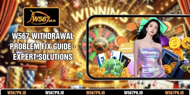 W567 Withdrawal Problem Fix Guide